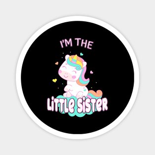 I'm The Little Sister Unicorn Siblings Sisters Magnet